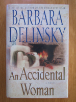 Anticariat: Barbara Delinsky - An Accidental Woman