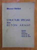 Bucur Ildiko - Structuri speciale din beton armat