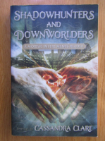 Cassandra Clare - Shadowhunters and Downworlders