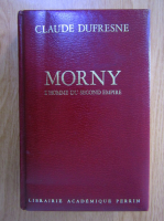 Claude Dufresne - Morny. L'homme du second empire