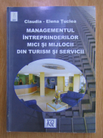Claudia Tuclea - Managementul intreprinderilor mici si mijlocii din turism si servicii