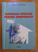 Daniela Lucia Manea - Materiale speciale pentru constructii