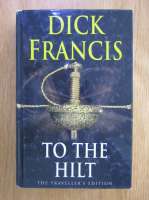 Anticariat: Dick Francis - To the Hilt