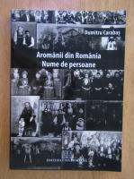 Dumitru Carabas - Aromanii din Romania. Nume de persoane