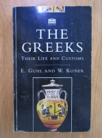 Anticariat: E. Guhl - The Greeks. Their Life and Customs