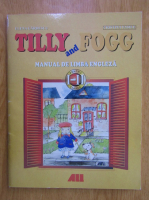 Elena Gardescu - Tilly and Fogg. Manual de limba engleza