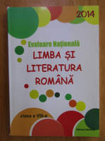 Evaluare Nationala. Limba si literatura romana. Clasa a VIII-a