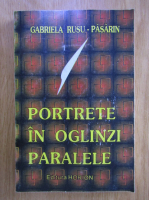 Gabriela Rusu Pasarin - Portrete in oglinzi paralele