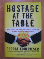 George Kohlrieser - Hostage at the Table