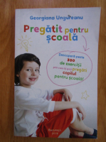 Georgiana Ungureanu - Pregatit pentru scoala