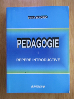 Irina Maciuc - Pedagogie, volumul 1. Repere introductive