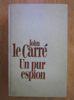 Anticariat: John Le Carre - Un pur espion