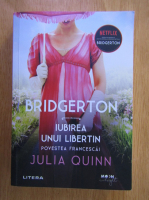 Anticariat: Julia Quinn - Bridgerton. Iubirea unui libertin. Povestea Francescai
