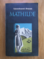 Leonhard Frank - Mathilde