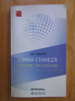 Liu Xiaoyu - Limba chineza pentru incepatori