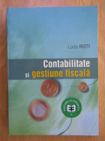 Lucia Bica - Contabilitate si gestiune fiscala