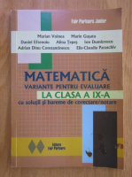 Marian Voinea - Matematica. Variante pentru evaluare la clasa a IX-a cu solutii si bareme de corectare, notare