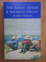 Mark Twain - Tom Sawyer Abroad. Tom Sawyer Detective