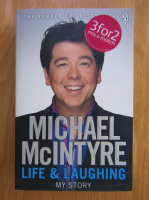 Anticariat: Michael McIntyre - Life and Laughing