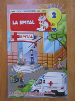 Mini-enciclopedie pentru mini-genii. La spital