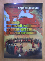 Nejla Ali-Ionescu - Influente ale muzicii traditionale orientale-turcesti in muzica europeana