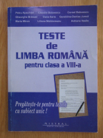 Petru Apachitei - Limba si literatura romana. Teste pentru clasa a VIII-a