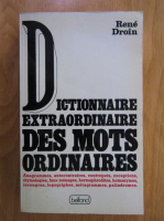 Rene Droin - Dictionnaire extraordinaire des mots ordinaires