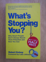 Robert Kelsey - What's Stopping You?