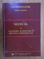 Sorin Simion - Manual de anatomie, semiologie si practici chirurgicale