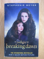 Anticariat: Stephenie Meyer - The Twilight Saga. Breaking Dawn