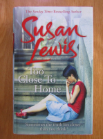 Anticariat: Susan Lewis - Too Close to Home