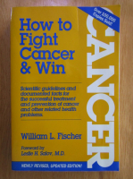 William L. Fisher - How to Fight Cancer and Win