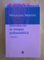 Wolfgang Mertens - Introducere in terapia psihanalitica (volumul 2)