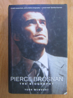 Anticariat: York Membery - Pierce Brosnan. The Biography
