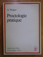 Anticariat: A. Neiger - Proctologie pratique