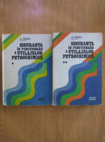 A. Pavel - Siguranta in functionare a utilajelor petrochimice (2 volume)