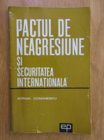 Adriana Comanescu - Pactul de neagresiune si securitatea internationala