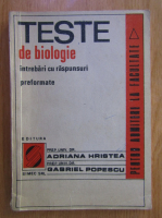 Adriana Hristea - Teste de biologie. Intrebari si raspunsuri performante