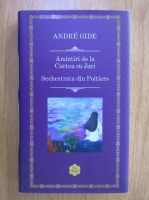 Anticariat: Andre Gide - Amintiri de la Curtea cu Juri. Sechestrata din Poitiers