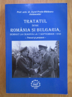 Aurel Preda Matasaru - Tratatul intre Romania si Bulgaria semnat la Craiova la 7 septembrie 1940