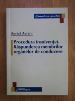 Aurica Avram - Procedura insolventei. Raspunderea membrilor organelor de conducere