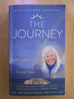 Brandon Bays - The Journey. A Practical Guide to Healing Your Life and Setting Yourself Free