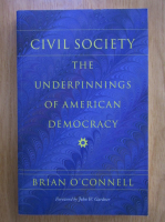 Brian OConnell - Civil Society. The Underpinnings of American Democracy