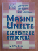 Constantin Ispas - Masini unelete. Elemente de structura
