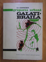 D. I. Oancea - Gruparea urbana Galati-Braila