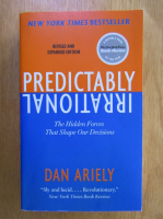 Anticariat: Dan Ariely - Predictabily Irrational. The Hidden Forces that Shape Our Decisions