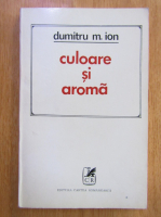 Anticariat: Dumitru M. Ion - Culoare si aroma