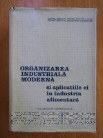 Egon Trattner - Organizarea industriala moderna si aplicatiile ei in industria alimentara 