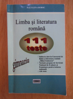Elena Boboc - Limba si literatura romana. 111 teste pentru gimnaziu
