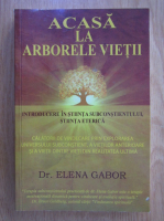 Elena Gabor - Acasa la arborele vietii